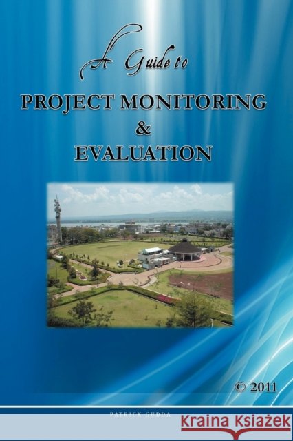 A Guide to Project Monitoring & Evaluation Gudda 9781456784782 Authorhouse