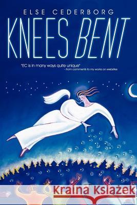 Knees Bent Else Cederborg 9781456785154 Authorhouse