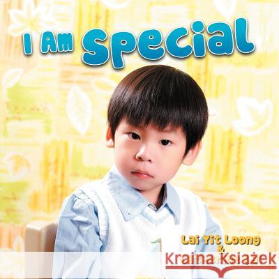 I Am Special Lai Yit Loong Catherine Lai 9781456786243 Authorhouse
