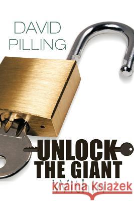 Unlock the Giant Within David Pilling 9781456786762