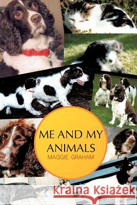 Me and My Animals Graham, Maggie 9781456787646 Authorhouse