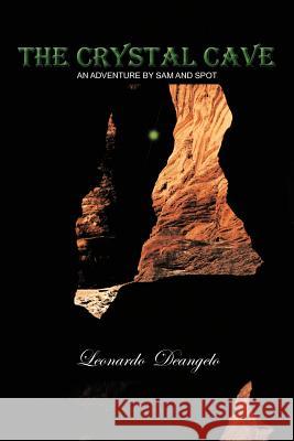 The Crystal Cave: An Adventure by Sam and Spot Deangelo, Leonardo 9781456788032