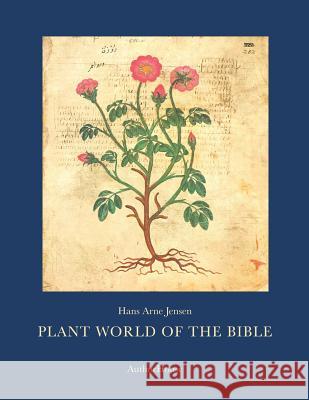 Plant World of the Bible Hans Arne Jensen 9781456788353 Authorhouse
