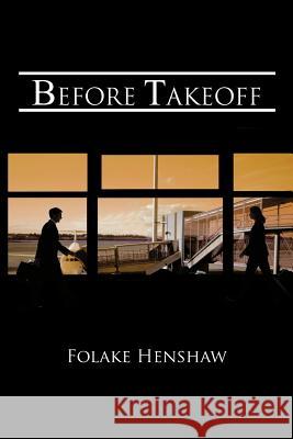 Before Takeoff Folake Henshaw 9781456788407 Authorhouse