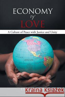 Economy of Love: A Culture of Peace with Justice and Unity Jonsson, Eskil 9781456788513