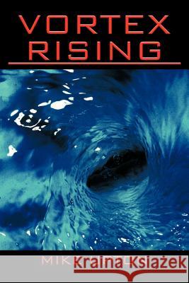 Vortex Rising Mike Upton 9781456792176 Authorhouse