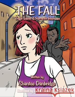 The Fall: Tragic Events & Romantic Interludes Danbridge, Shantee 9781456794095 Authorhouse