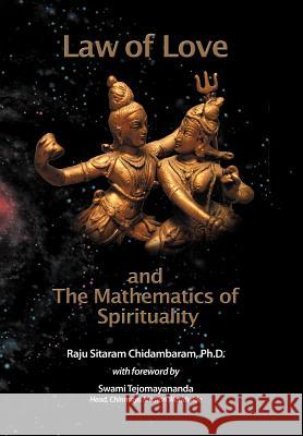 Law of Love & the Mathematics of Spirituality Chidambaram Ph. D., Raju Sitaram 9781456794996