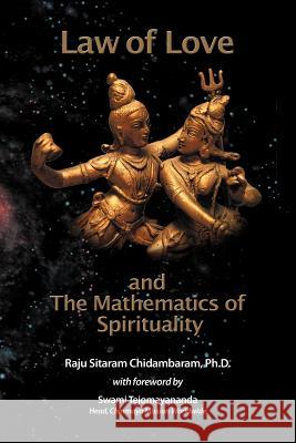 Law of Love & the Mathematics of Spirituality Chidambaram Ph. D., Raju Sitaram 9781456795009
