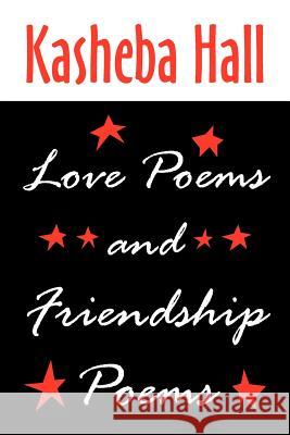 Love Poems and Friendship Poems Kasheba Hall 9781456795481