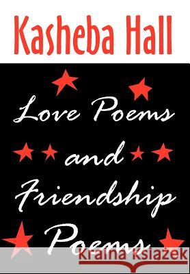 Love Poems and Friendship Poems Kasheba Hall 9781456795498