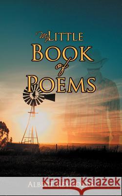 My Little Book of Poems Albert Reynolds 9781456796433 Authorhouse