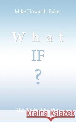 What If ?: The Revised Edition Howarth-Baker, Mike 9781456797461