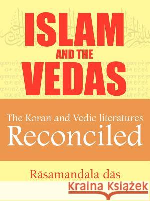 Islam and the Vedas Das, Rasamandala 9781456797485 Authorhouse