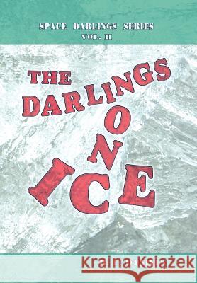The Darlings on Ice: Space Darlings Series Daniels, B. L. 9781456797683 Authorhouse