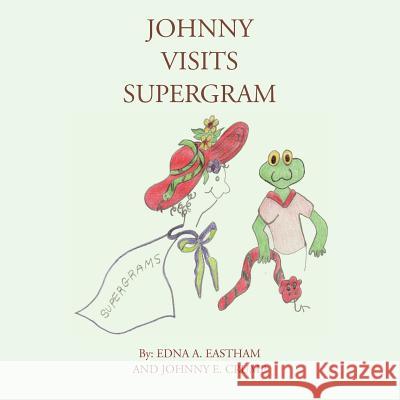 Johnny Visits Supergram Edna Eastham 9781456798987