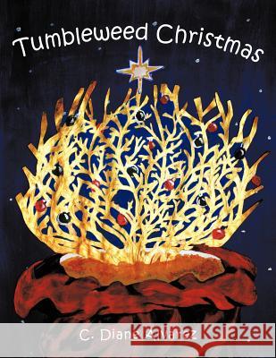 Tumbleweed Christmas C. Diane Alvarez 9781456799687 Authorhouse