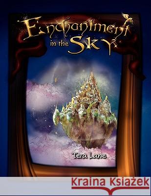 Enchantment in the Sky Tera Lane 9781456800116 Xlibris Corporation