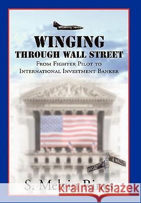 Winging Through Wall Street S. Melvin Rines 9781456800437 Xlibris Corporation