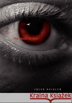 The Color of Red Jules Haigler 9781456800659 Xlibris Corporation