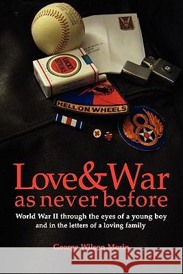 Love & War as Never Before George Wilson Morin 9781456801076