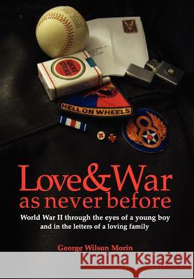 Love & War as Never Before George Wilson Morin 9781456801083