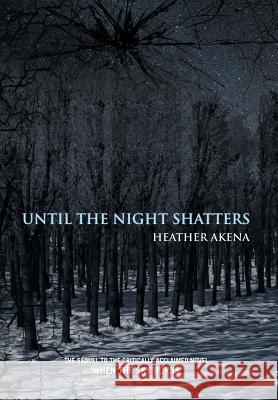 Until the Night Shatters Heather Akena 9781456801502