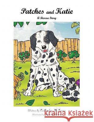Patches and Katie: A Rescue Story Sears, Catherine M. 9781456801526 Xlibris Corporation