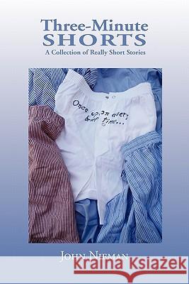 Three-Minute Shorts John Nieman 9781456801656 Xlibris Corporation