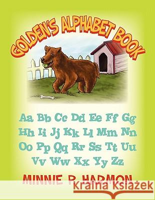 Golden's Alphabet Book Minnie P. Harmon 9781456802042 Xlibris Corporation