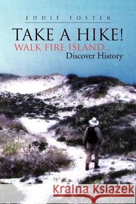 Take a Hike! Eddie Foster 9781456803087 Xlibris Corporation