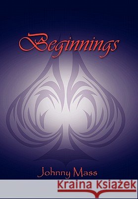 Beginnings Johnny Mass 9781456803810