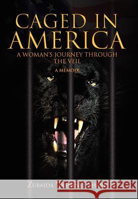 Caged in America Zubaida ''Jasmine'' Sharif 9781456804084 Xlibris Corporation