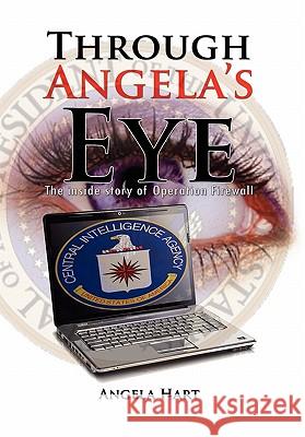 Through Angela's Eye Angela Hart 9781456805340 Xlibris Corporation