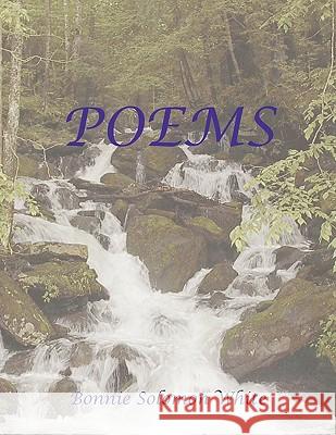 Poems Bonnie Solomon White 9781456806811 Xlibris Corporation