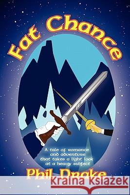 Fat Chance Phil Drake 9781456806941 Xlibris Corporation