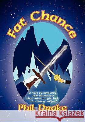 Fat Chance Phil Drake 9781456806958 Xlibris Corporation