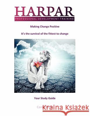 Making Change Positive Carol Bains 9781456807320