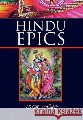 Hindu Epics U. K. Habib 9781456809072 Xlibris Corporation