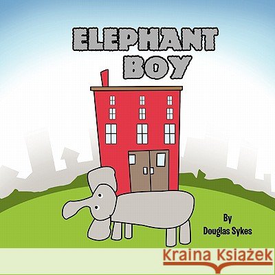 Elephant Boy Douglas Sykes 9781456809829