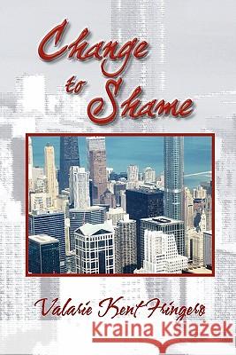 Change to Shame Valarie Kent Fringero 9781456809898