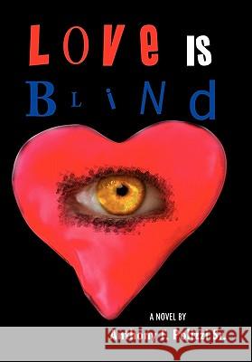 Love Is Blind Anthony F. Sr. Polizzi 9781456810658