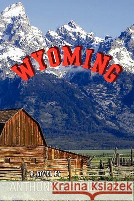 Wyoming Anthony F. Sr. Polizzi 9781456810818