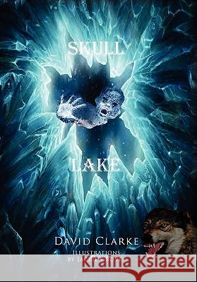 Skull Lake David Clarke 9781456811310 Xlibris Corporation