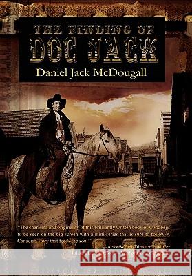 The Finding of Doc Jack Daniel Jack McDougall 9781456811600