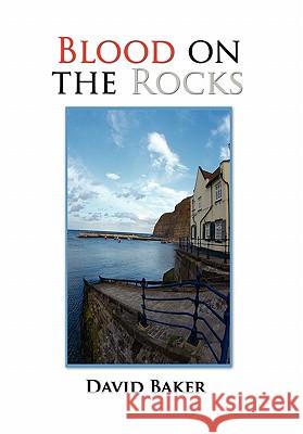 Blood on the Rocks David Baker 9781456811839 Xlibris Corporation