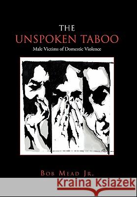 The Unspoken Taboo Bob Jr. Mead 9781456812522 Xlibris Corporation