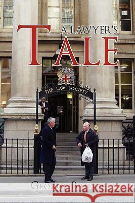 A Lawyer's Tale George Bridge 9781456813604 Xlibris Corp. UK Sr