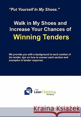 Walk in My Shoes and Increase Your Chances of Winning Tenders Think Lean 9781456813673