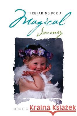 Preparing for a Magical Journey Monica Miriam Wolfson 9781456813765